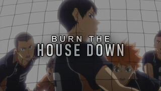 "burn the house down" | haikyuu amv