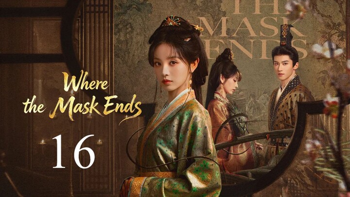 Where the Mask Ends - Episode 16 [Eng Sub]