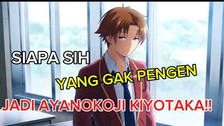 kenapa orang-orang pengen jadi ayanokoji kiyotaka?