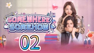 [EP.02] SOMEWHERE SOMEHOW (ENGSUB) 2025