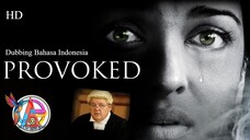 PROVOKED (2006) DUBBING BAHASA INDONESIA KUALITAS HD