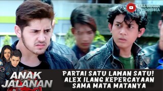 PARTAI SATU LAWAN SATU! ALEX ILANG KEPERCAYAAN SAMA MATA MATANYA - ANAK JALANAN