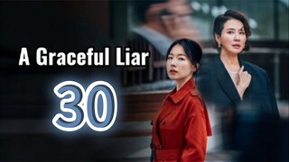 A Graceful Liar (2025) | Episode 30 | EngSub