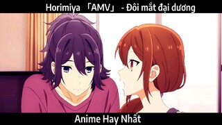 Horimiya 「AMV」 - Đôi mắt đại dương | Hay Nhất