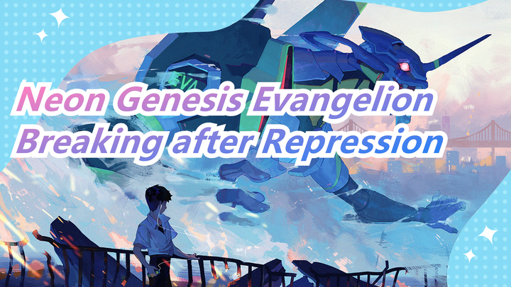 [Evangelion: 1.0/Beat Sync] You Are (Not) Alone, Epic Scenes, Breaking after Repression