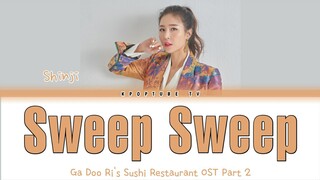 SHINJI (신지) - Sweep Sweep (Ga Doo Ri's Sushi Restaurant OST Part 2) [Easy Lyrics/가사]