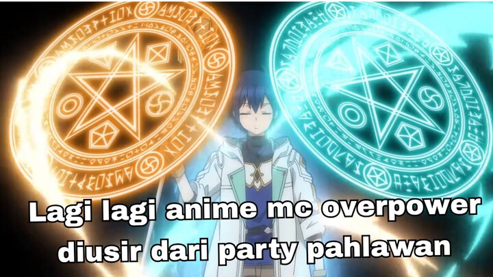 Gw udah muak sama anime mc di usir dari party🙂