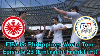 FIFA 19: Philippines World Tour | Episode 23 (Eintracht Frankfurt 🇩🇪)