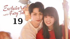 EXCLUSIVE FAIRYTALE (2023) EPISODE 19 ENG SUB