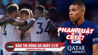 Bản tin Bóng Đá ngày 21/8 | Arsenal thăng hoa với chuỗi 3 trận thắng; PSG vi phạm luật CBTC