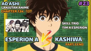 TIM A ESPERION VS KASHIWA PART 3 || COMBO TRIO ESPERION || AO ASHI PART 23