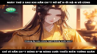 Review Truyện: Ngày thứ 3 sau khi hắn ch^t nữ đế hối hận vô cùng, chỉ vì hắn ch^t đúng đ^m nàng cưới