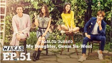 MY DAUGHTER, GUEM SA-WEOL KOREAN DRAMA TAGALOG DUBBED EPISODE 51 WAKAS