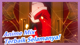 Anime Mix | Feminin dan Mempesona, Tampan dan Panas! | Terbaik Selamanya!