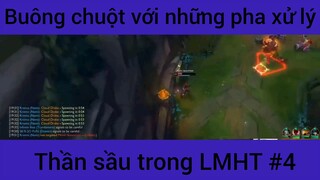 Buông chuột hới những pha xử lý thần sầu trong LMHT #4