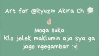 art for @Ryuzin Akira Ch, moga suka dad :) cek deks :^^