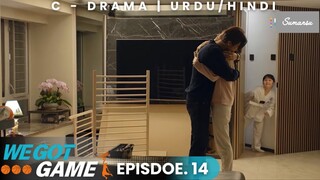 We Got Game Episode 14 Urdu_Hindi Dubbed