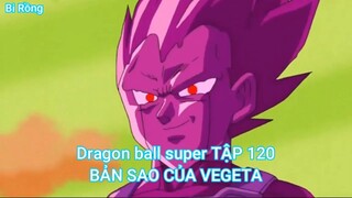 Dragon ball super TẬP 120-BẢN SAO CỦA VEGETA