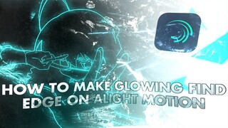 How to make Glowing Find Edges on Alight Motion