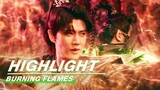 Highlight EP21:Agou Obtains Fire Bodhi | Burning Flames | 烈焰 | iQIYI