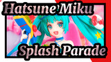 Hatsune Miku|【GK】Giá trị cao!SPM Hatsune Splash Parade Ver. VOCALOID 4K