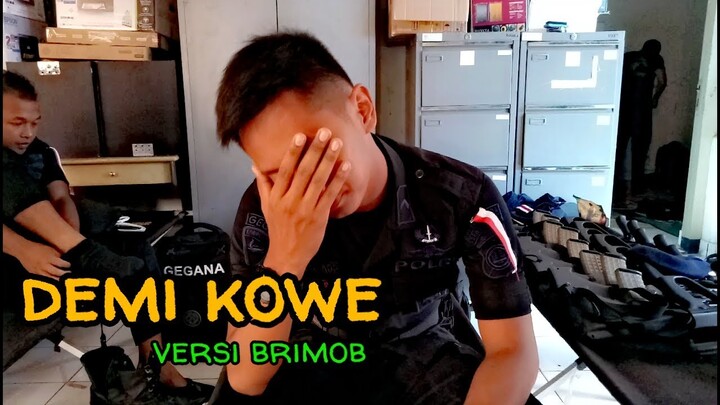 DEMI KOWE versi Brimob saat penugasan