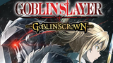 GOBLIN SLAYER MOVIE:GOBLINS CROWN