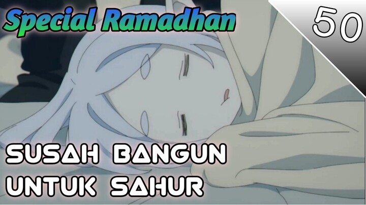 Susah Bangun Buat Sahur - Anime Crack - 50 #anime