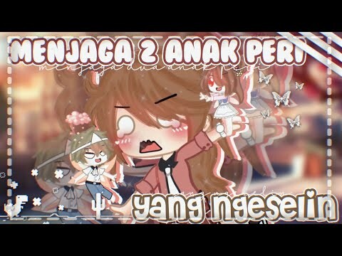 ꔛ‬🍒 Menjaga 2 Anak Peri Yang Ngeselin🧚🏻‍♀️✨.༄♡ || Gacha Club Indonesia 🇮🇩🇮🇩