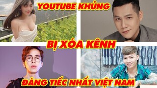 7 Kênh Youtube Khủng Bị XÓA SỔ Đáng Tiếc Nhất Việt Nam