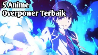 5 Rekomendasi Anime Overpower Terbaik!