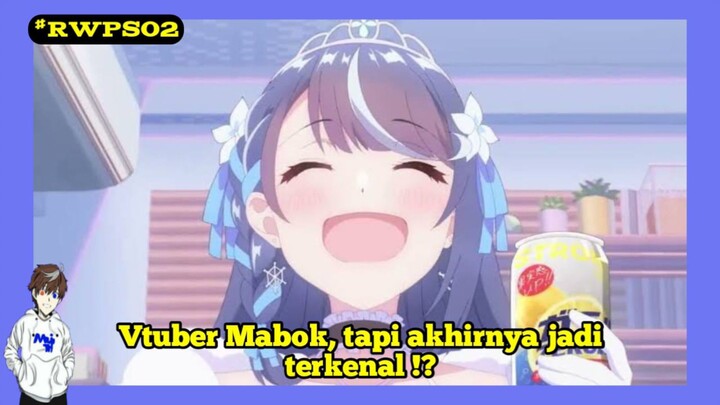 #RWPS 02 | Anime Vtuber ini ternyata bagus juga