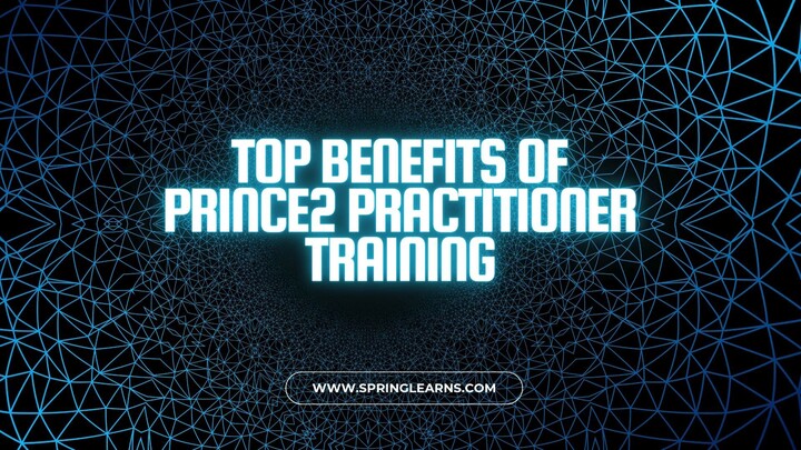 Top Benefits of PRINCE2 Practitioner Training