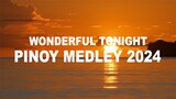 Wonderful Tonight - Best Nonstop Pinoy Medley 2024