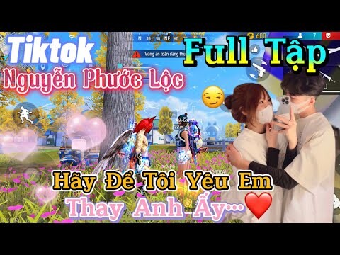 Tik Tok Free Fire | Phim ngắn:''Hãy Để Tôi Yêu Em thay anh ấy' FULL Tập | Phước Lộc Gaming