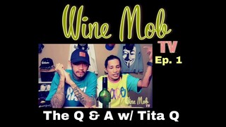 WINE MOB TV Ep.1 - The Q&A w/ Tita Q