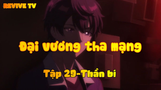 Đại vương tha mạng_Tập 29-Thần bí