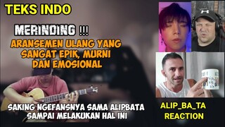 MERINDING‼️ TAK HANYA COVER, ALIPBATA ARANSEMEN ULANG LAGU INI || ALIP BA TA REACTION TEKS INDO