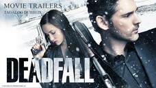 DEADFALL: ᴍᴏᴠɪᴇ ᴛʀᴀɪʟᴇʀꜱ | Tagalog Dubbed