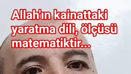 ALALLAH HER ŞEYİ İLK YOKTAN SONRADA MATEMATİK AHENKLE YARATMIŞTIR.