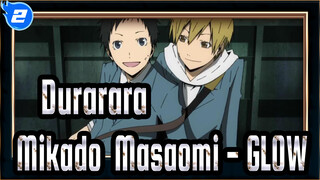 [Durarara!!/MAD] Mikado&Masaomi - GLOW_2
