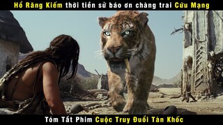 [Review Phim] Hổ Răng Kiếm Thời Tiền Sử Báo Ơn Chàng Trai Cứu Mạng | Cliff Curtis