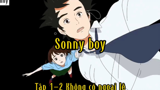Sonny boy_Tập 1 P2 Không có ngoại lệ