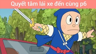 Quyết tâm lái xe đến cùng p6