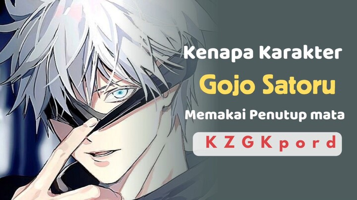 Kenapa Karakter Gojo Satoru memakai penutup mata??