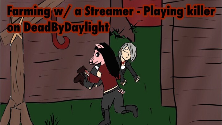 Farming w/ a streamer! - Playing Killer(The Pig)