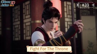 👑 Fight For The Throne Episode 39 | Intrik Baru Mengancam Tahta! [Sub Indo]