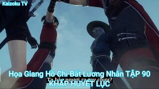 Họa Giang Hồ Chi Bất Lương Nhân TẬP 90-KHẤP HUYẾT LỤC
