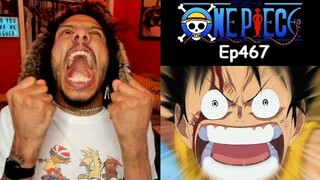 One Piece Episode 467 Reaction | I Would Rather Die A Thousand Deaths Before I Give Up |