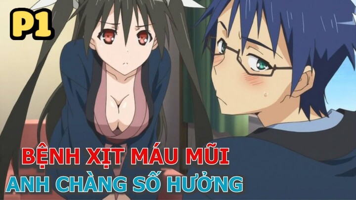 Căn bệnh xịt máu mũi của anh chàng số hưởng (P1) - Tóm Tắt Phim Anime Hay
